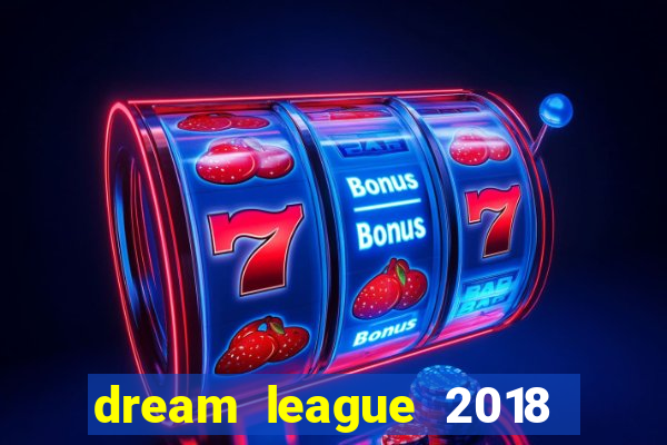 dream league 2018 dinheiro infinito